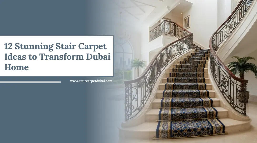 Stair Carpet Ideas to Transform Dubai.